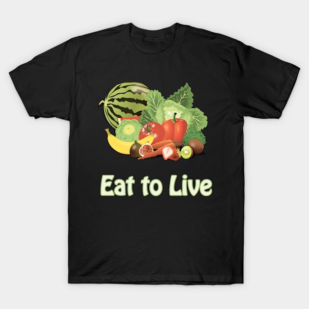 Eat to Live T-Shirt by MonkeyLogick